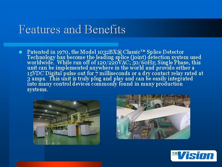 Features and Benefits l Patented in 1970, the Model 1032 BX® Classic™ Splice Detector