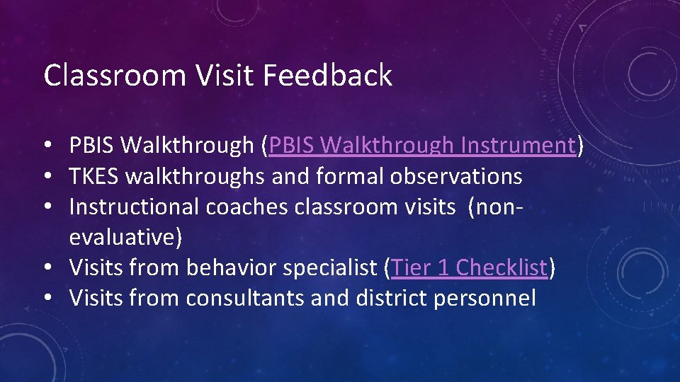 Classroom Visit Feedback • PBIS Walkthrough (PBIS Walkthrough Instrument) • TKES walkthroughs and formal