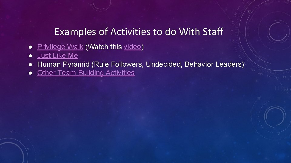 Examples of Activities to do With Staff ● ● Privilege Walk (Watch this video)