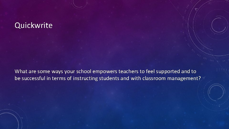 Quickwrite What are some ways your school empowers teachers to feel supported and to