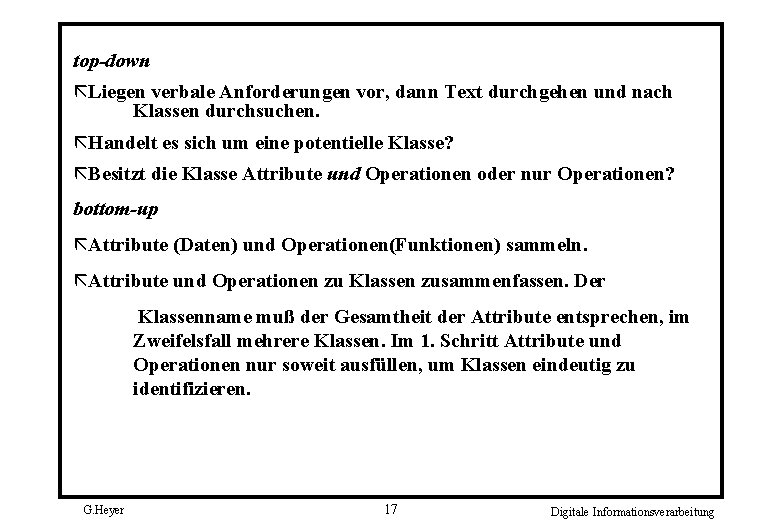 top-down ãLiegen verbale Anforderungen vor, dann Text durchgehen und nach Klassen durchsuchen. ãHandelt es