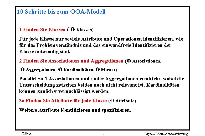 10 Schritte bis zum OOA-Modell 1 Finden Sie Klassen ( Klassen) Für jede Klasse