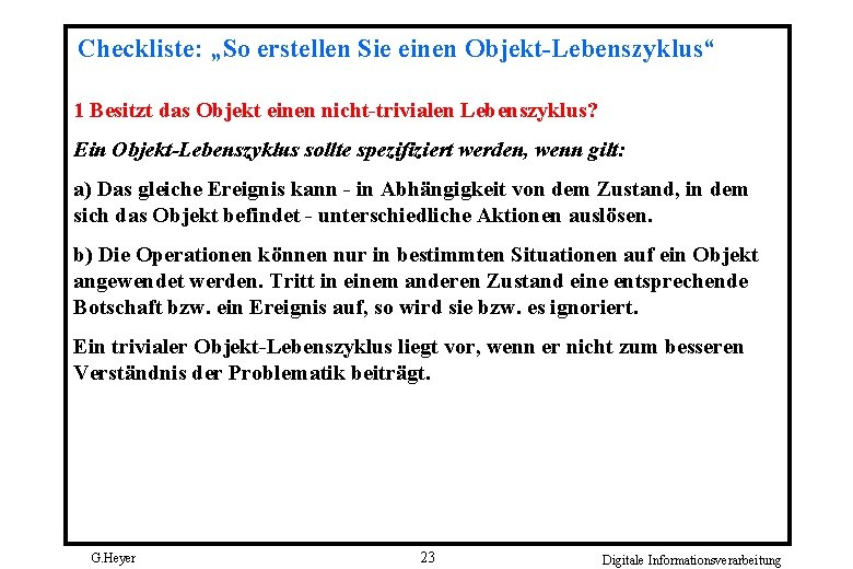 Checkliste: „So erstellen Sie einen Objekt-Lebenszyklus“ 1 Besitzt das Objekt einen nicht-trivialen Lebenszyklus? Ein