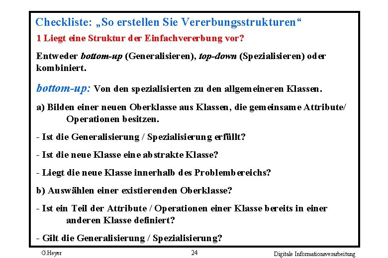 Checkliste: „So erstellen Sie Vererbungsstrukturen“ 1 Liegt eine Struktur der Einfachvererbung vor? Entweder bottom-up