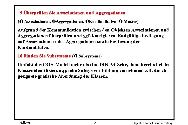 9 Überprüfen Sie Assoziationen und Aggregationen ( Assoziationen, Aggregationen, Kardinalitäten, Muster) Aufgrund der Kommunikation