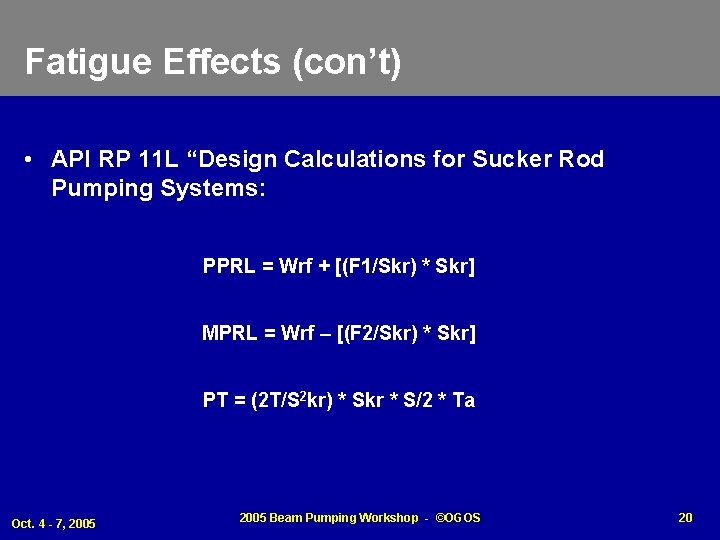 Fatigue Effects (con’t) • API RP 11 L “Design Calculations for Sucker Rod Pumping