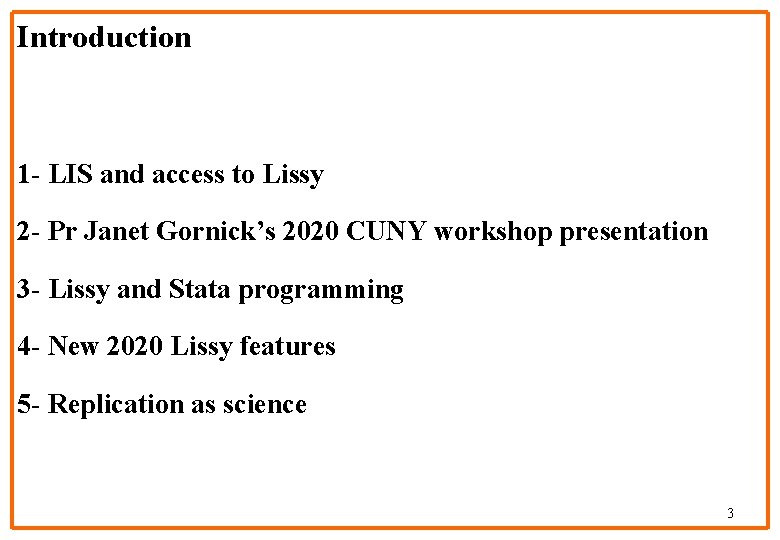 Introduction 1 - LIS and access to Lissy 2 - Pr Janet Gornick’s 2020