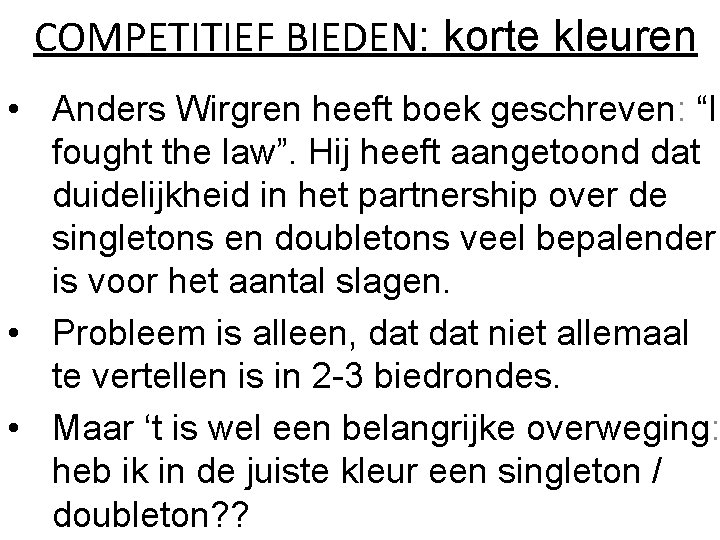 COMPETITIEF BIEDEN: korte kleuren • Anders Wirgren heeft boek geschreven: “I fought the law”.