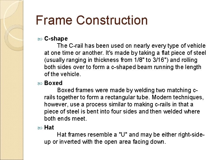 Frame Construction C-shape The C-rail has been used on nearly every type of vehicle