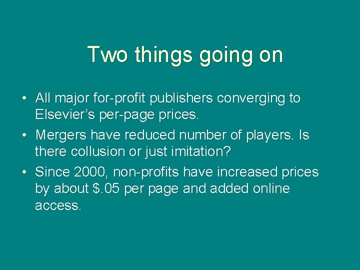 Two things going on • All major for-profit publishers converging to Elsevier’s per-page prices.
