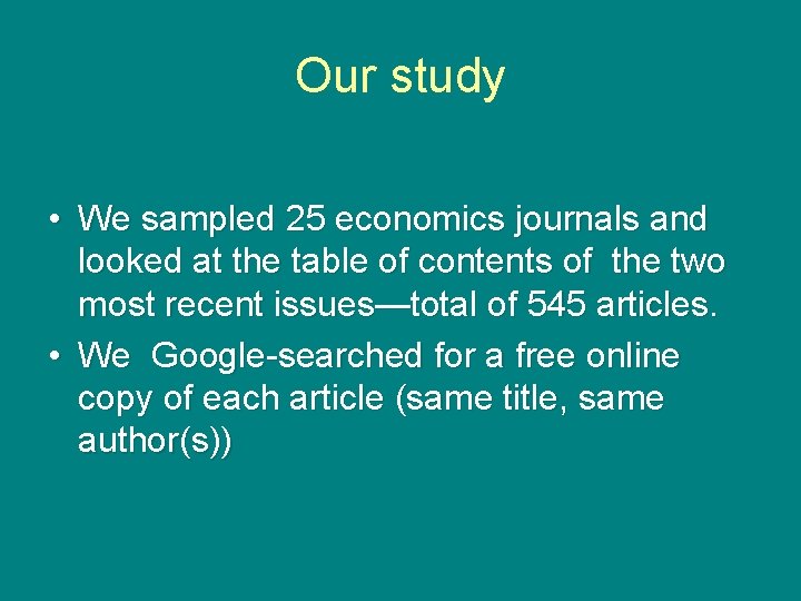 Our study • We sampled 25 economics journals and looked at the table of