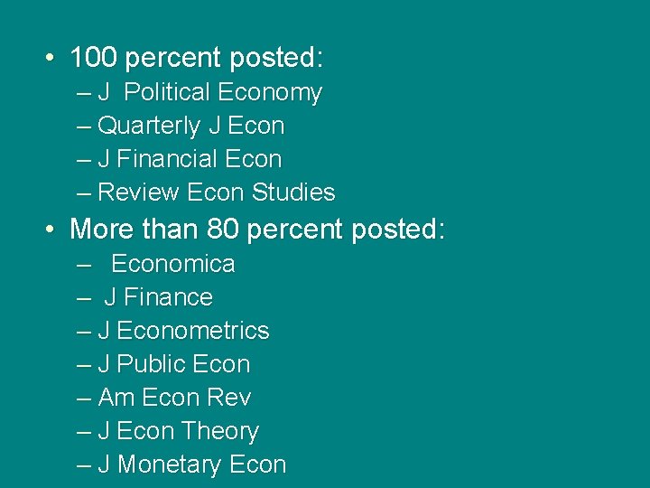  • 100 percent posted: – J Political Economy – Quarterly J Econ –