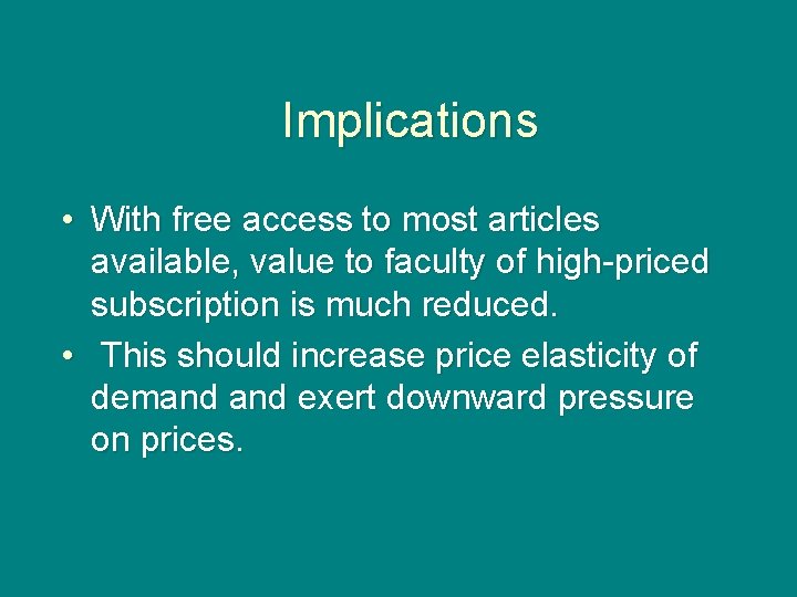 Implications • With free access to most articles available, value to faculty of high-priced