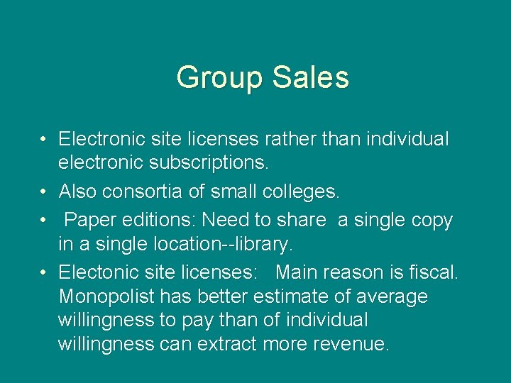 Group Sales • Electronic site licenses rather than individual electronic subscriptions. • Also consortia