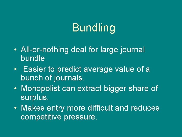 Bundling • All-or-nothing deal for large journal bundle • Easier to predict average value