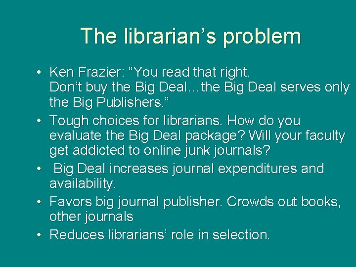 The librarian’s problem • Ken Frazier: “You read that right. Don’t buy the Big