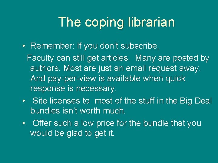 The coping librarian • Remember: If you don’t subscribe, Faculty can still get articles.