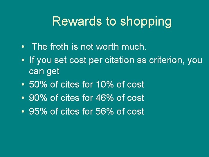 Rewards to shopping • The froth is not worth much. • If you set