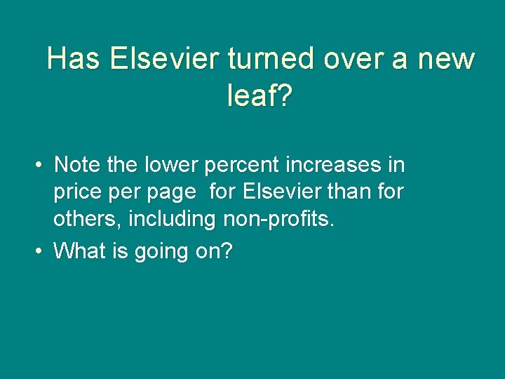 Has Elsevier turned over a new leaf? • Note the lower percent increases in