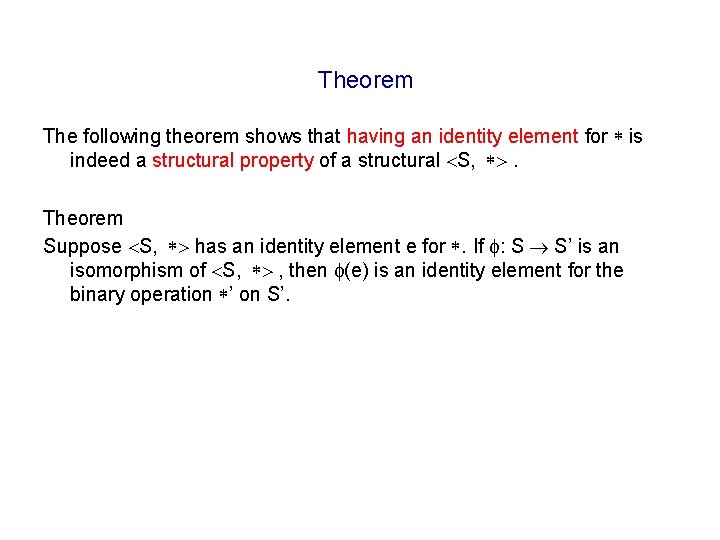 Theorem The following theorem shows that having an identity element for is indeed a