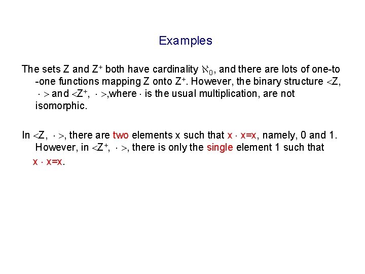 Examples The sets Z and Z+ both have cardinality 0, and there are lots