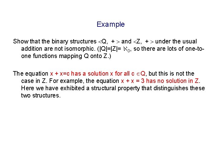 Example Show that the binary structures Q, + and Z, + under the usual