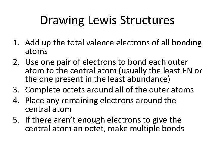 Drawing Lewis Structures 1. Add up the total valence electrons of all bonding atoms