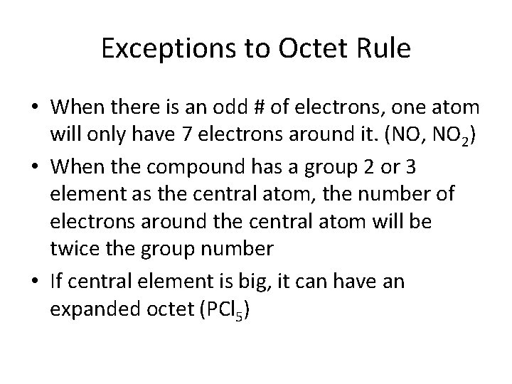 Exceptions to Octet Rule • When there is an odd # of electrons, one