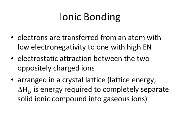 Ionic Bonding • electrons are transferred from an atom with low electronegativity to one