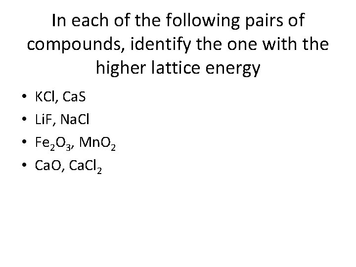 In each of the following pairs of compounds, identify the one with the higher