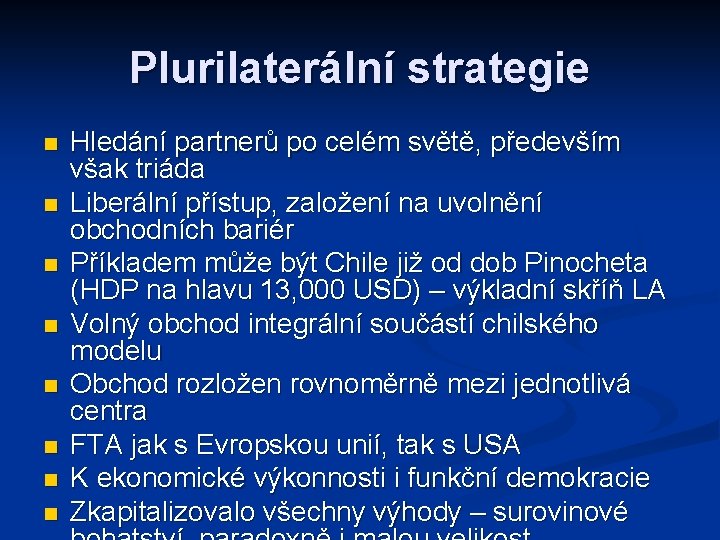 Plurilaterální strategie n n n n Hledání partnerů po celém světě, především však triáda
