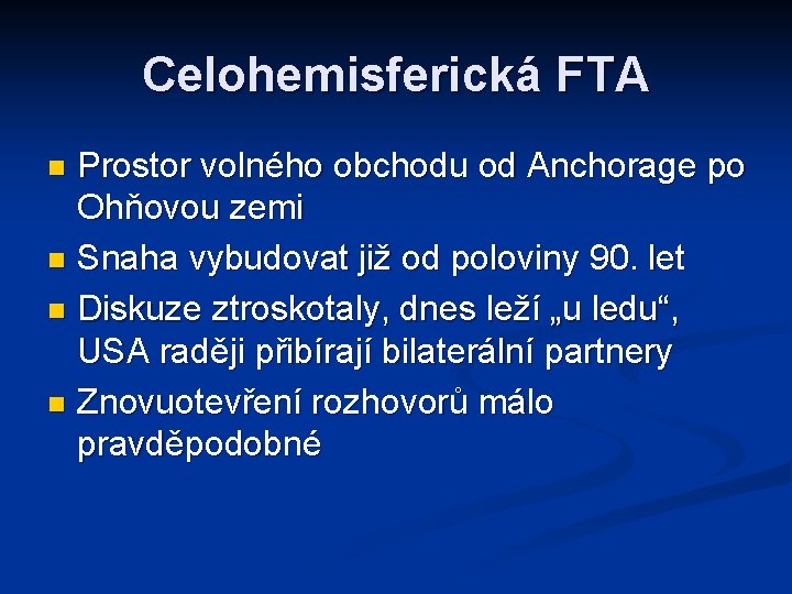 Celohemisferická FTA Prostor volného obchodu od Anchorage po Ohňovou zemi n Snaha vybudovat již