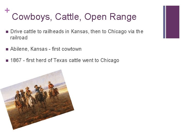 + Cowboys, Cattle, Open Range n Drive cattle to railheads in Kansas, then to