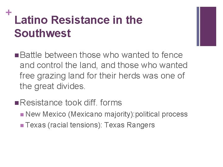 + Latino Resistance in the Southwest n Battle between those who wanted to fence