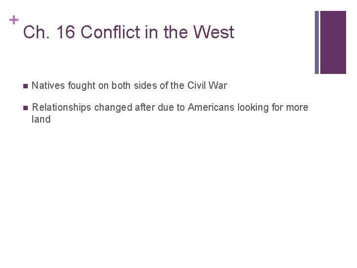 + Ch. 16 Conflict in the West n Natives fought on both sides of