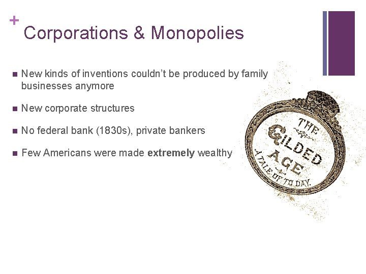 + Corporations & Monopolies n New kinds of inventions couldn’t be produced by family