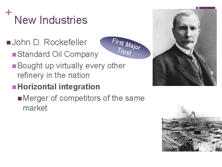 + New Industries n John D. Rockefeller n Standard First Majo Trus r t