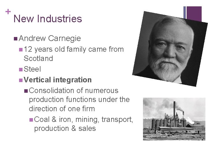 + New Industries n Andrew n 12 Carnegie years old family came from Scotland
