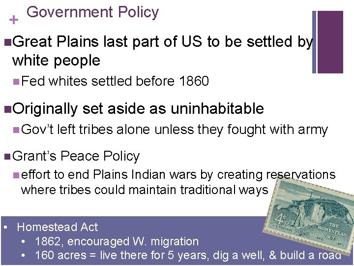 + Government Policy n. Great Plains last part of US to be settled by