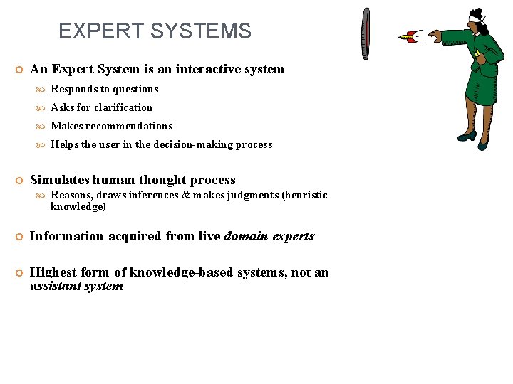 EXPERT SYSTEMS An Expert System is an interactive system Responds to questions Asks for
