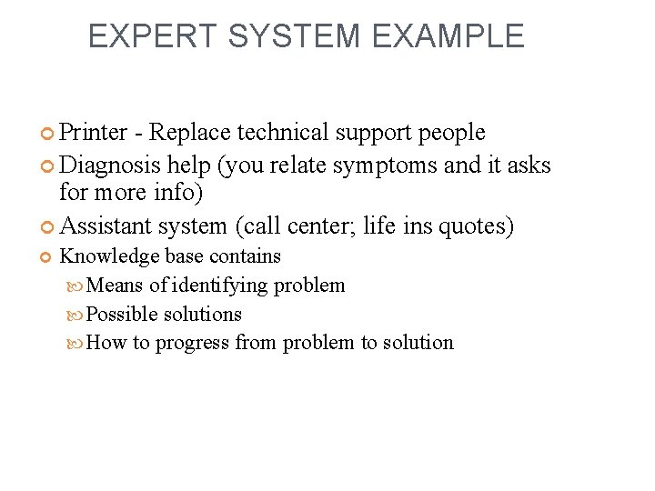 EXPERT SYSTEM EXAMPLE Printer - Replace technical support people Diagnosis help (you relate symptoms