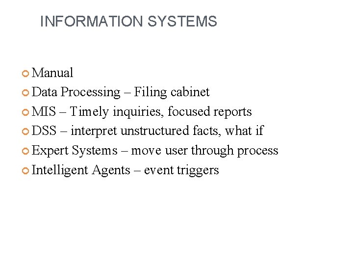 INFORMATION SYSTEMS Manual Data Processing – Filing cabinet MIS – Timely inquiries, focused reports