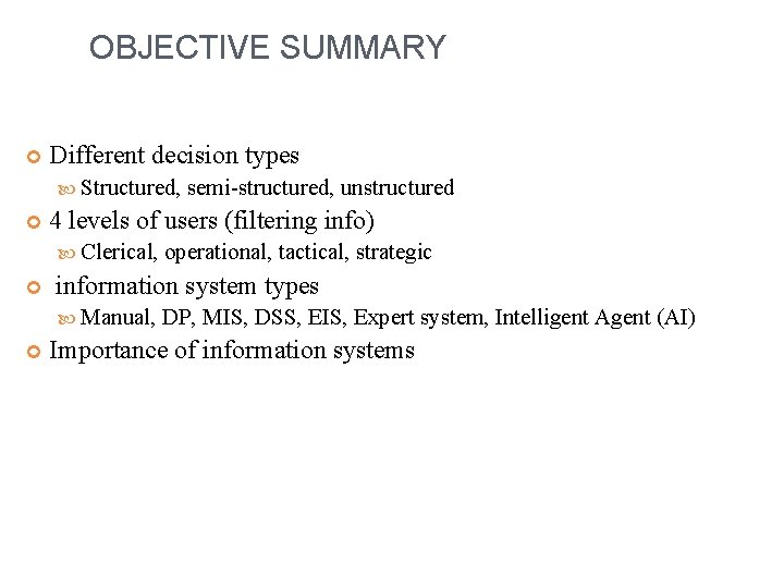 OBJECTIVE SUMMARY Different decision types Structured, 4 levels of users (filtering info) Clerical, operational,