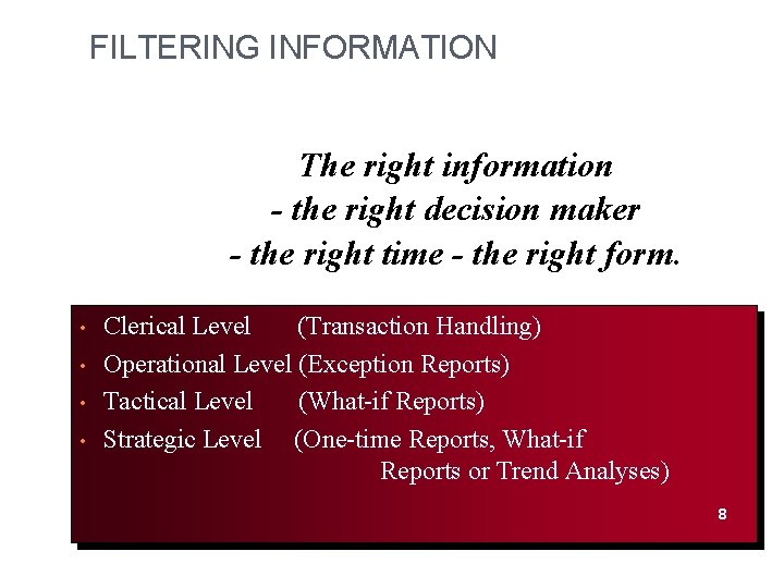 FILTERING INFORMATION The right information - the right decision maker - the right time