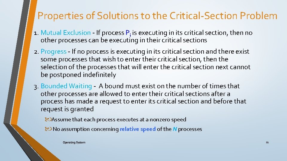Properties of Solutions to the Critical-Section Problem 1. Mutual Exclusion - If process Pi