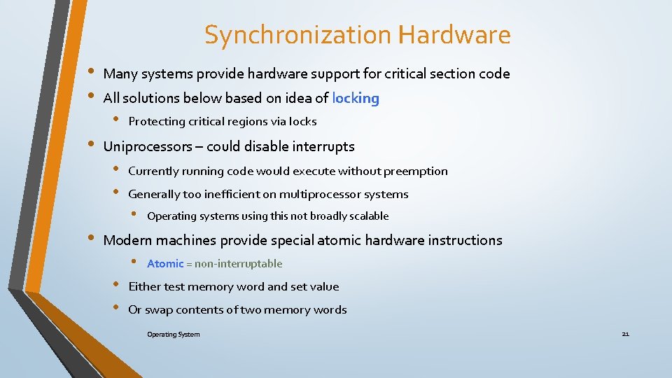 Synchronization Hardware • • • Many systems provide hardware support for critical section code