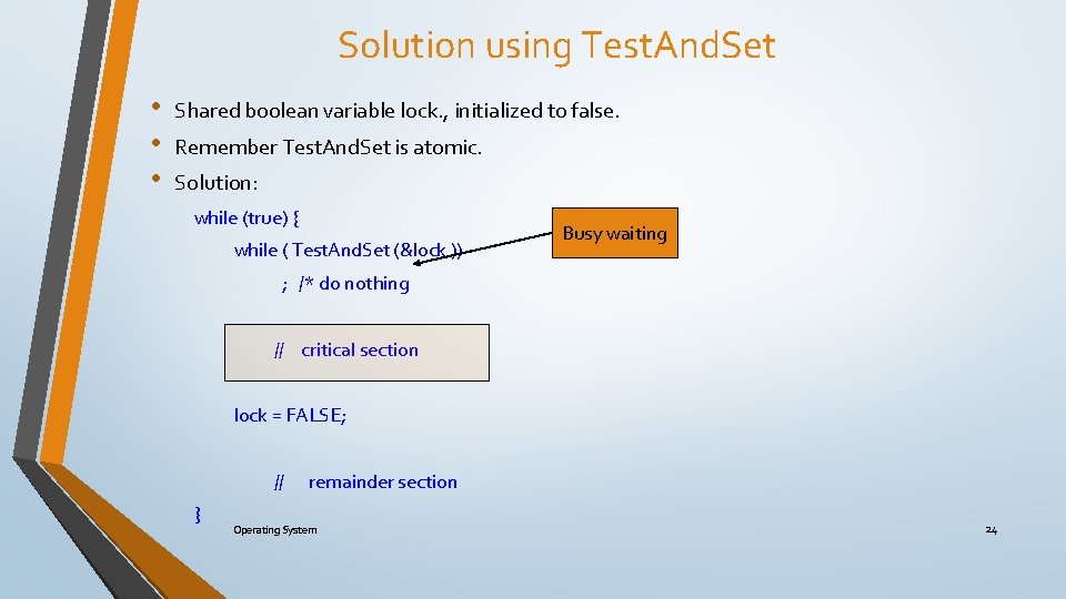Solution using Test. And. Set • • • Shared boolean variable lock. , initialized