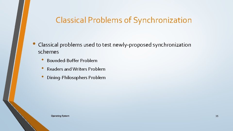 Classical Problems of Synchronization • Classical problems used to test newly-proposed synchronization schemes •
