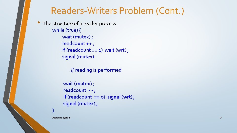 Readers-Writers Problem (Cont. ) • The structure of a reader process while (true) {