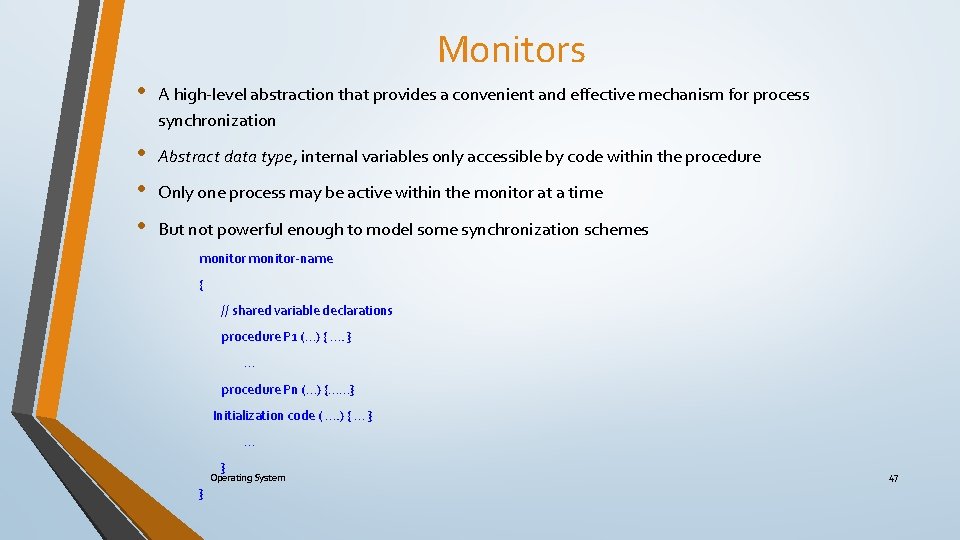 Monitors • A high-level abstraction that provides a convenient and effective mechanism for process